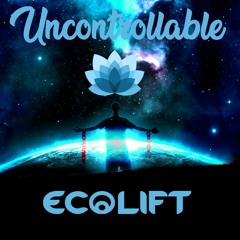 Ecolift - Uncontrollable (Original Mix)*FREE DOWNLOAD*