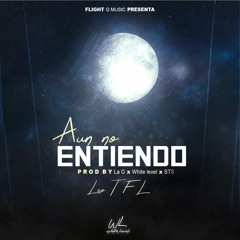 Leo TFL - Aun No Entiendo (Prod: By Giova X White Level X STS)