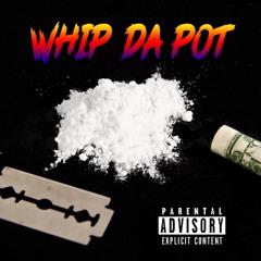 whip da pot ft. kid ru$e