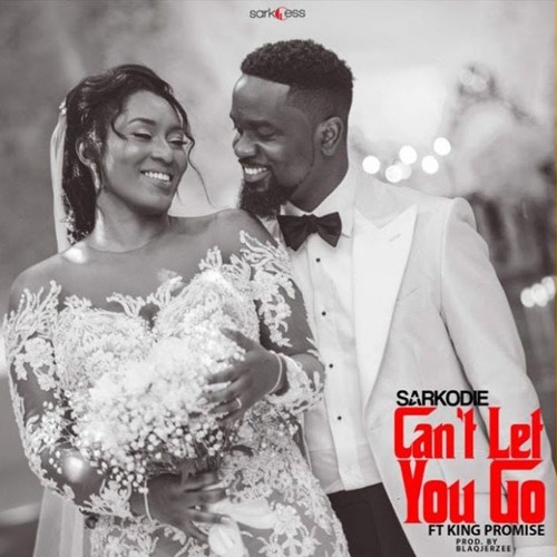 Sarkodie - Can't Let You Go Ft. King Promise (Audio Slide)