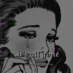 it's all gone ft. soyboy [prod zeeky]