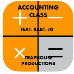 Accounting Class (feat. RABT, JG)