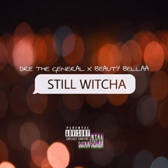 Still Witcha - ft Beauty Bellaa