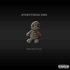 Everything Dies Freestyle [Prod D. Menace]