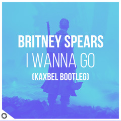Britney Spears - I Wanna Go (Kaxbel Bootleg)