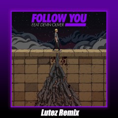 KAYZO - Follow You feat. Devin Oliver (Lutez Remix)