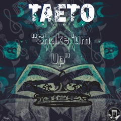 Taeto- Shake 'Um UP