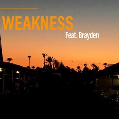 Weakness Feat. Brayden