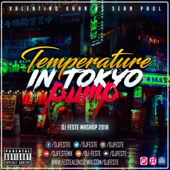 Valentino Khan vs Sean Paul - Temperature In Tokyo Pump (DJ Feste Mashup 2018)