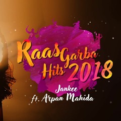 RAAS GARBA HITS 2018 BY JANKEE feat. Arpan mahida
