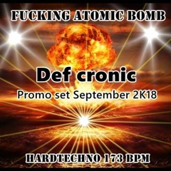 Fucking Atomic bomb - Def Cronic 2017 - 2018 Hardtechno 173 Bpm