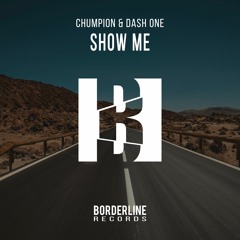 Show Me - Chumpion & Dash One