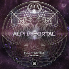 Alpha Portal - Full Throttle (GMS Remix)- Out 21 Sept!