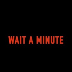 Wait A Minute (Unfinished 2016) prod. by Jahlil Beats