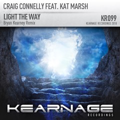Craig Connelly feat. Kat Marsh - Light The Way (Bryan Kearney Remix) | Kearnage Recordings