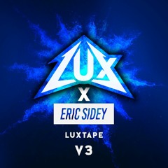 LUXTAPE V3 Ft. Eric Sidey