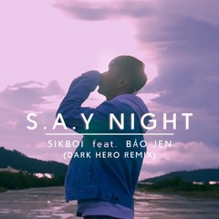 Say Night - Sikboi ( Feat. Bảo Jen )// Dark Hero Remix