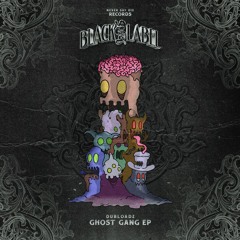 Dubloadz - Ghost Gang EP