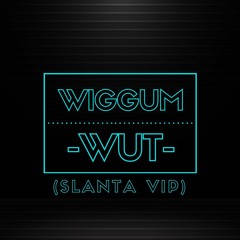 WIGGUM - WUT (SLANTA VIP)