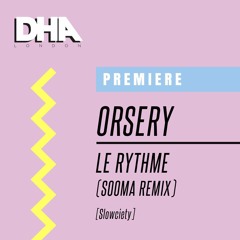 Premiere: Orsery - Le Rythme (Sooma Remix) [Slowciety]