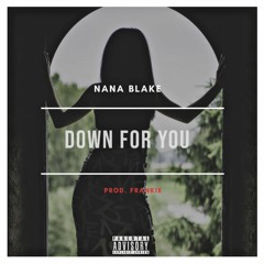 Down For You-Nana Blake prod.by@Frankie