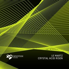 Le Martz - Crystal Acid Risen (Original Mix)