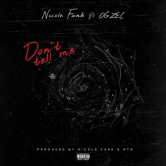 Dont Tell Me ft OG Zec