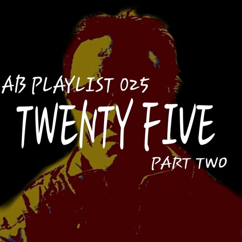 AB Playlist 025 Part 2