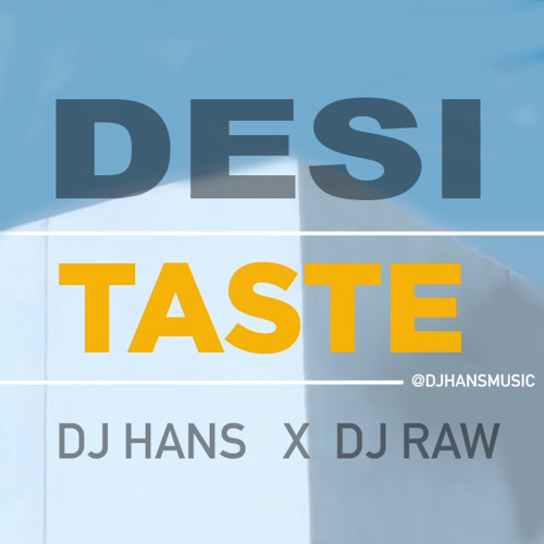 Desi Taste - Dj Hans Dj RAW