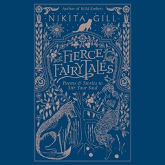 FIERCE FAIRYTALES by Nikita Gill. Read by the Author - Audiobook Excerpt