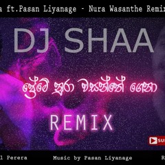 Nura Wasanthe Remix - Nadeemal Perera ft.Pasan Liyanage Remix By DJ Shaa