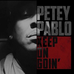 Petey Pablo- Keep On Goin'