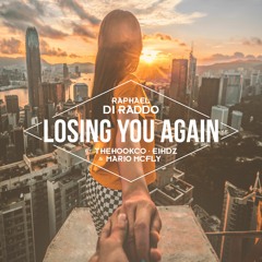 Raphael Di Raddo - Losing You Again (VF) Feat. TheHookCo, EIHDZ & Mario McFly