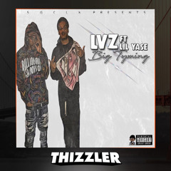 LVZ ft. Lil Yase - Big Tyming (Prod. KingDrumDummie) [Thizzler.com Exclusive]