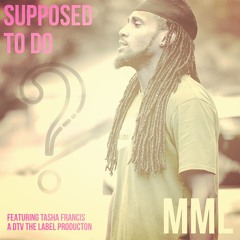 MML - Supposed To Do Ft. Tasha