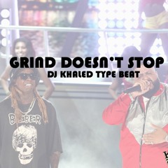 Dj Kahled Type Beat - "Grind Doesn't Stop" - Produced by Keef Keyz Productions
