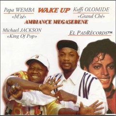 Koffi Olomide & Papa Wemba ft MICHAEL JACKSON- WAKE UP 'AMBIANCE MEGASEBENE' [Mixtape Party]