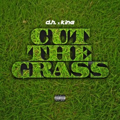 Cut the Grass feat. King (prod. B-Nice)