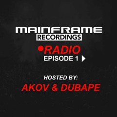 Mainframe Radio (Episode 1 - hosted by AKOV & DubApe)