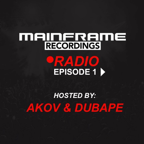 Mainframe Radio (Episode 1 - hosted by AKOV & DubApe)