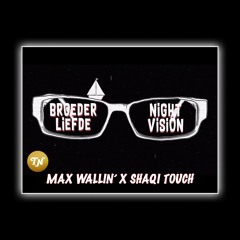 Broederliefde - Nightvision (Max Wallin' X Shaqi Touch) || BUY = FREE DL ||