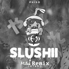 Phiso - Jotaro (Slushii Flip) (Milek Remix)