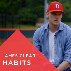 An Interview with James Clear - Habits