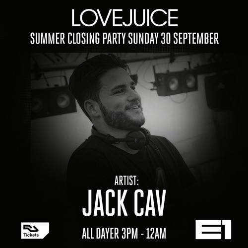 Jack Cav - Live At LoveJuice @ E1 LDN