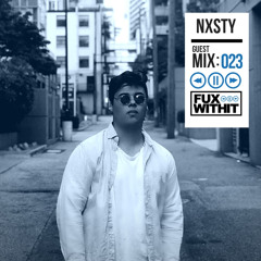 FUXWITHIT Guest Mix: 023 - NXSTY