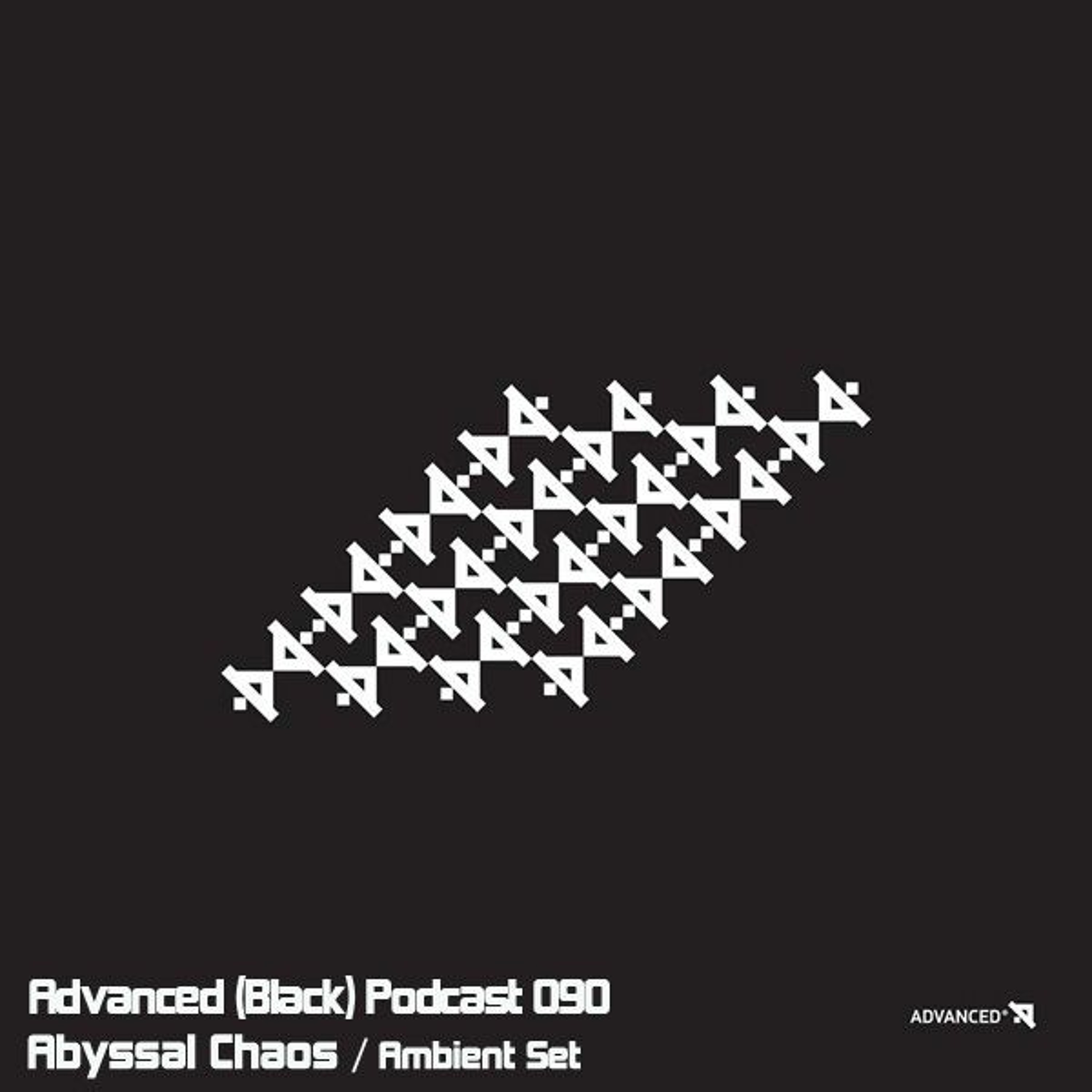 Advanced (Black) Podcast 090 with Abyssal Chaos / Ambient Set