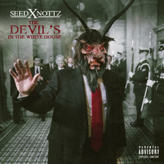 Seed x Nottz - The Devil's in the White House ('No Way in Hell' Drops 9/28)