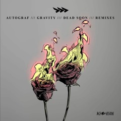 Autograf - Dead Soon (Pontifexx Remix) Ft. Lils & Bonsai Mammal