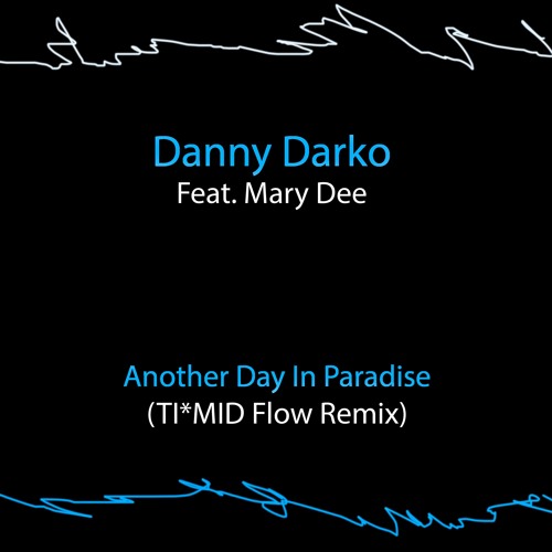 Danny Darko Feat. Mary Dee - Another Day In Paradise (TI*MID Flow Remix)