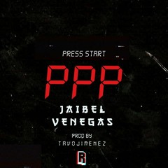 PPP - J A I B E L R V E N E G A S (Versión Cover) 🔥 Prod. Tavo Jimenez